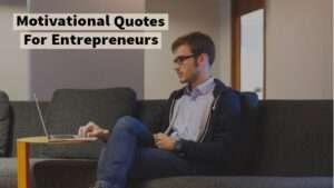 Read more about the article Best 29 Motivational Quotes For Entrepreneurs