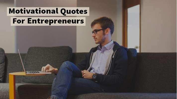 You are currently viewing Best 29 Motivational Quotes For Entrepreneurs