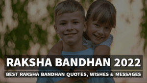 Read more about the article Raksha Bandhan 2022 -Best Raksha Bandhan Quotes, Wishes & Messages