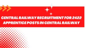 Read more about the article Central Railway Recruitment for 2422 Apprentice Posts in Central Railway