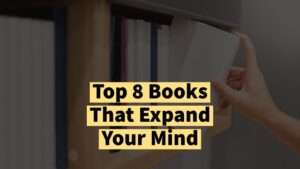 Read more about the article Top 8 Books That Expand Your Mind