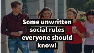 Read more about the article Some unwritten social rules everyone should know!