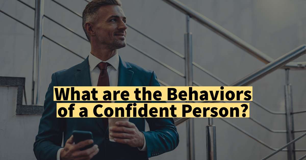 You are currently viewing What are the Behaviors of a Confident Person?