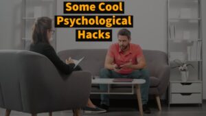 Read more about the article Some Cool Psychological Hacks