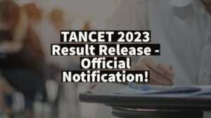 Read more about the article TANCET 2023 Result Release – Official Notification!
